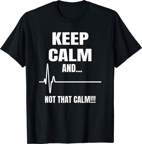 Keep Calm And Not That Calm T Shirt Clothing Shoes