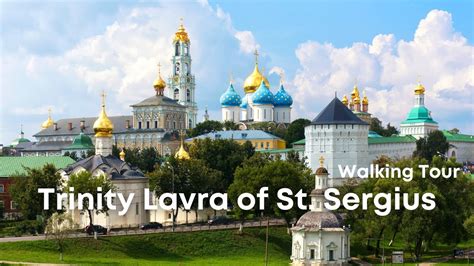 The Trinity St Sergius Lavra Monastery Sergiev Posad Walking Tour