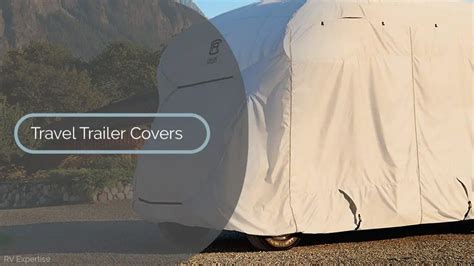 Best Travel Trailer Covers Buyers Guide Rv Expertise
