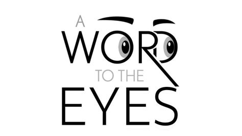 A Word To The Eyes