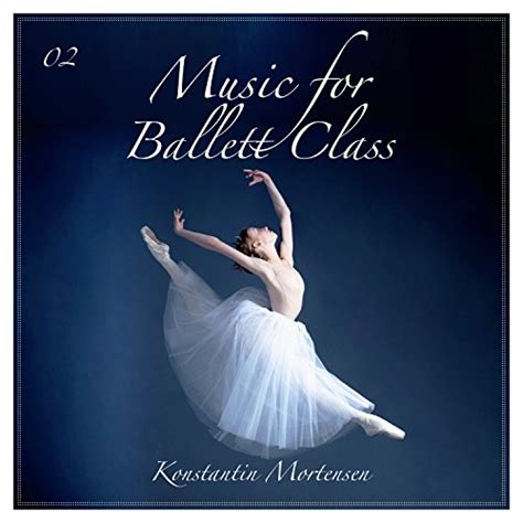 Ballet Ballet Music And Ballet Barre Piano Music For Ballet Moves