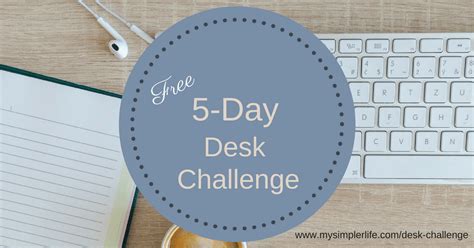 5 Day Desk Challenge My Simpler Life Simple Living