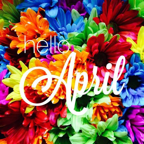 Hello April My Friend Its The Month For Celebrations As It Is My