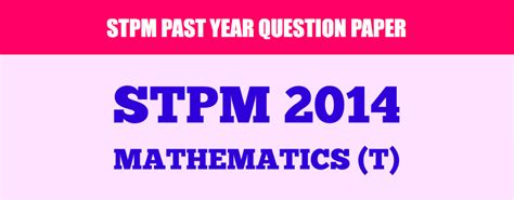 What was your first tv like? STPM 2014 Mathematics (T) Past Year Question Paper | KK ...