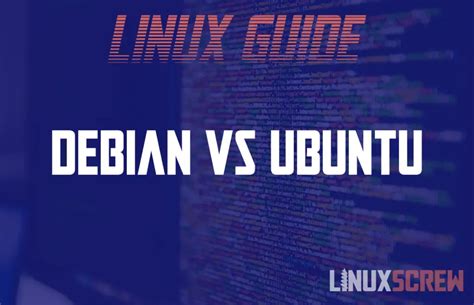 Debian Vs Ubuntu Linux Easy To Digest Comparison
