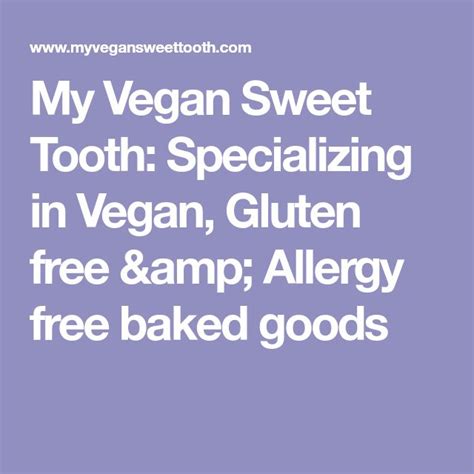 My Vegan Sweet Tooth Specializing In Vegan Gluten Free And Allergy Free