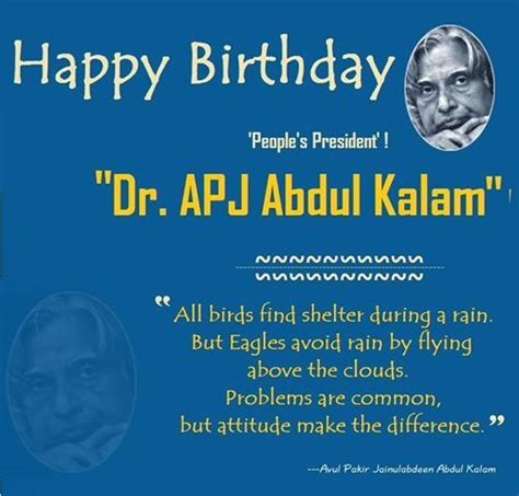 A league apart, his life philosophy and teachings are not only admired by the older generation, but especially reminisced by young. Wishing the people's President Dr. APJ Abdul Kalam a very ...