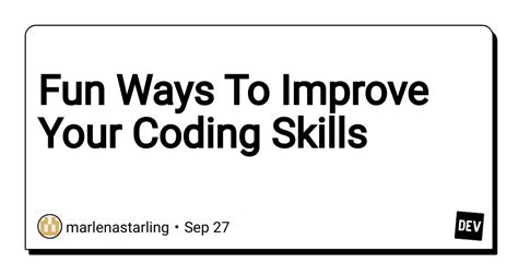 Fun Ways To Improve Your Coding Skills Dev Community