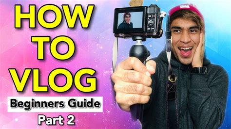 How To Vlog Beginners Guide Part 2 Vlogging 101 Basic Vlogging Youtube