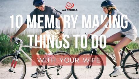 10 Memory Making Things To Do With Your Wife All Pro Dad