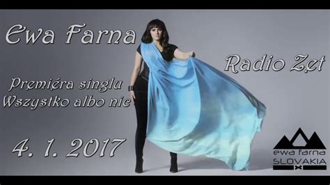 Ewa Farna Wszystko Albo Nic - Ewa Farna - Premiéra singlu Wszystko albo nic - Radio Zet - 4.1.2017