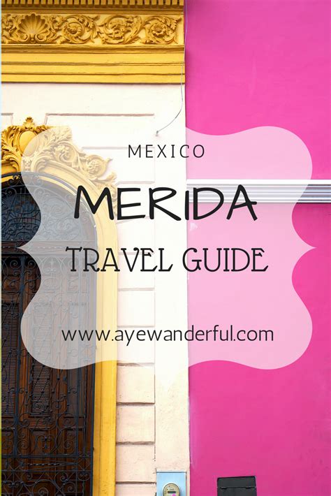 Merida Travel Guide The Ultimate Travel Guide To Merida Mexico Aye