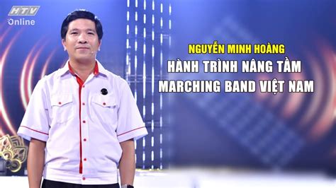 NguyỄn Minh HoÀnghÀnh TrÌnh NÂng TẦm Marching Band ViỆt Nam KhoẢnh
