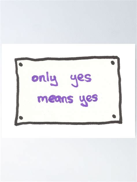Only Yes Means Yes Sign Poster By Theverse Redbubble