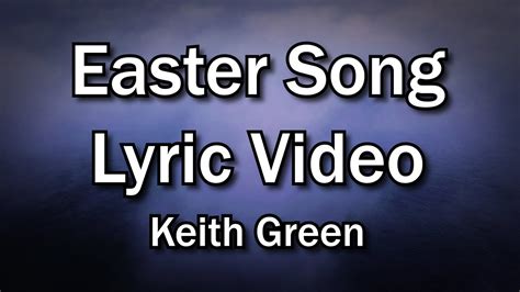 Easter Song Keith Green Church And Home Worship Lyrics Video