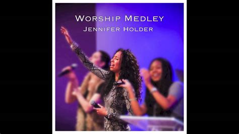 Jennifer Holder Worship Medley Youtube