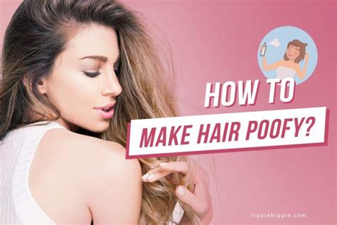 How To Make Hair Poofy 2 Part 10 Steps To Follow