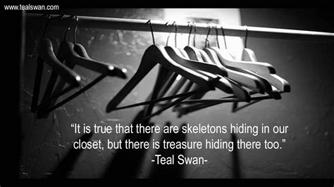 Skeletons In The Closet Quote By Teal Swan July 21 2014 Galactic