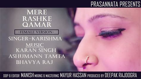 Mere Rashke Qamar I Female Cover I Karishma Chak I Feat Karan Singh