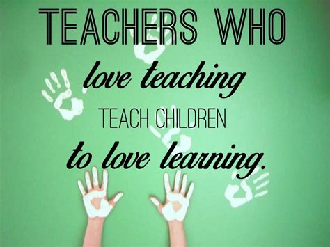 A Teacher Takes A Hand Opens A Mind And Touches A Heart