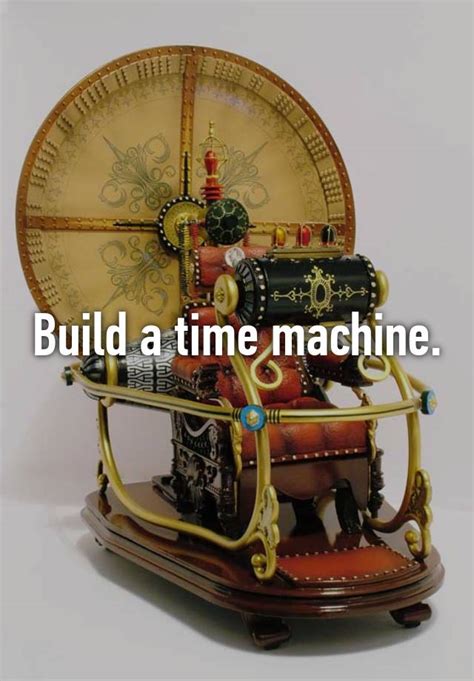 Build A Time Machine