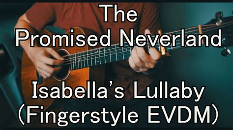 Isabellas Lullaby The Promised Neverland Ost Fingerstyle Cover Evdm Youtube