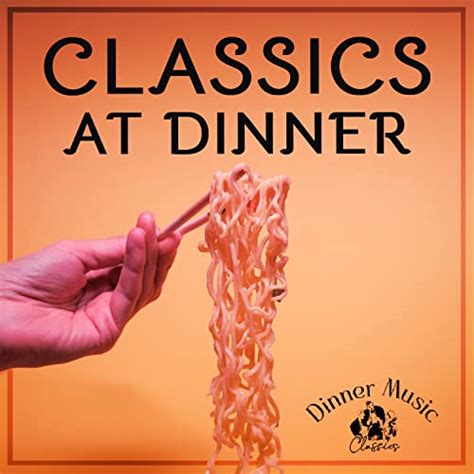 Amazon Music Dinner Music Classicsのclassics At Dinner Jp