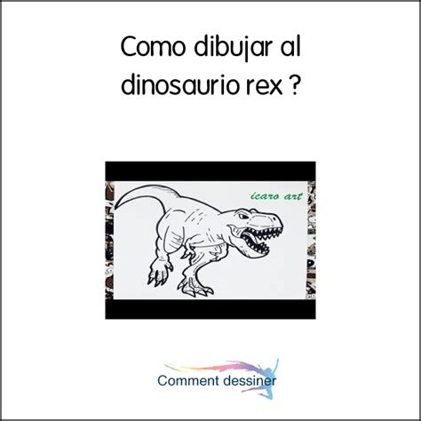 Como Dibujar Al Dinosaurio Rex Como Dibujar