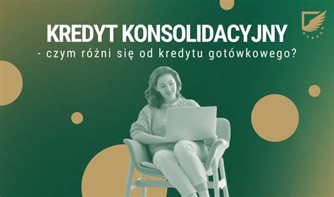 Czym różni się kredyt konsolidacyjny od kredytu gotówkowego EIF