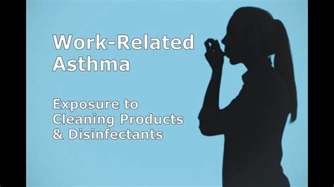 Work Related Asthma Exposure To Cleaning Products And Disinfectants