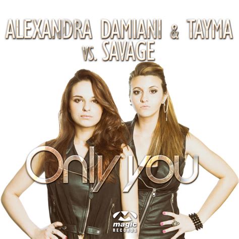 We'll make playlists for you based on what you like. Only You - Single by Savage, Alexandra Damiani & Tayma ...