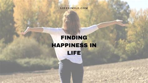 14 Tips On Finding Happiness Everyday In Life Again In A Week Life Simile