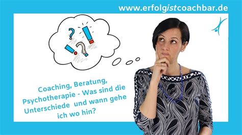 Darstellung von gründen, wann eine praxis für psychotherapie hilfreich und sinnvoll ist aufzusuchen. Coaching, Beratung, Psychotherapie - Was sind die ...