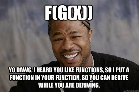 f g x yo dawg i heard you like functions so i put a function in your function so you can
