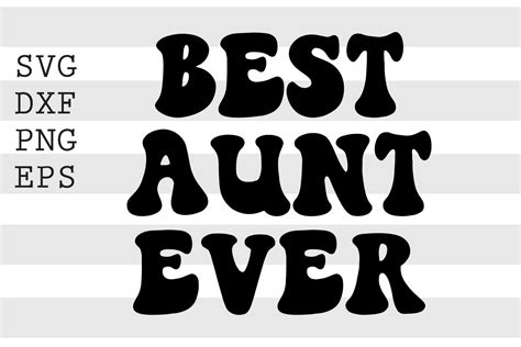 best aunt ever svg graphic by spoonyprint · creative fabrica