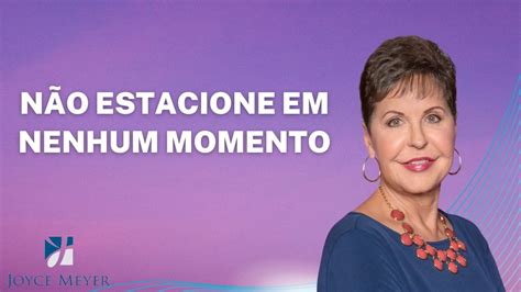 Joyce Meyer Sermão MUST HEAR Não estacione em nenhum momento Joyce Meyer YouTube