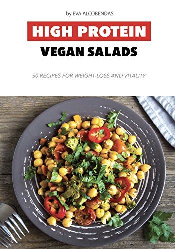 High Protein Vegan Salads 50 Recipes For Weight Loss And Vitality