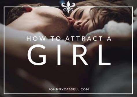 How To Attract A Girl Johnny Cassell