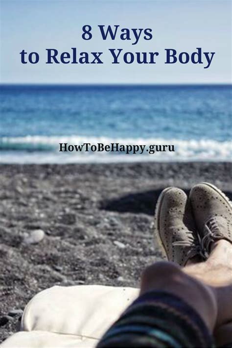 8 Ways To Relax Your Body Learning To Relax Ways To Relax Relax