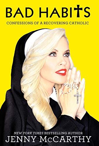 Bad Habits Confessions Of A Recovering Catholic By Jenny Mccarthy