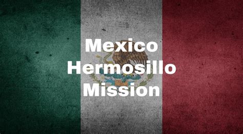 Mexico Hermosillo Mission Lifey