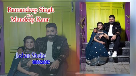 Ramandeep Singh Weds Mandeep Kaur Jashan Studio 9888650092 Youtube