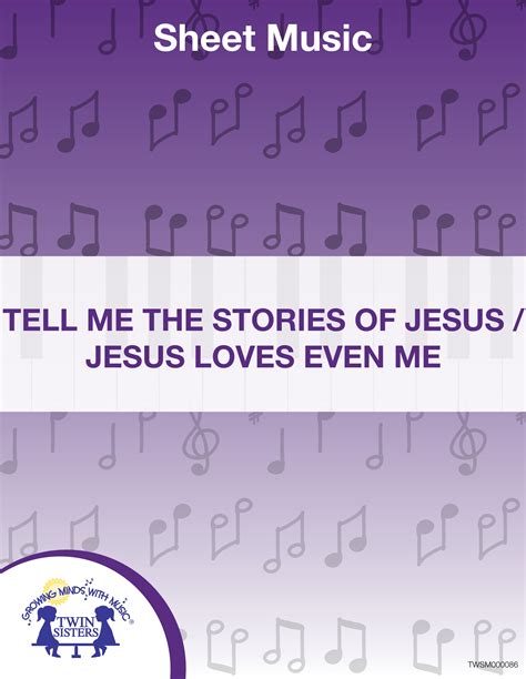 Tell Me The Stories Of Jesus Jesus Loves Even Me Sheet Music By Teach