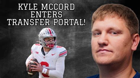 Kyle Mccord Enters Transfer Portal Ohio State Wants Great Not Good At Qb Youtube