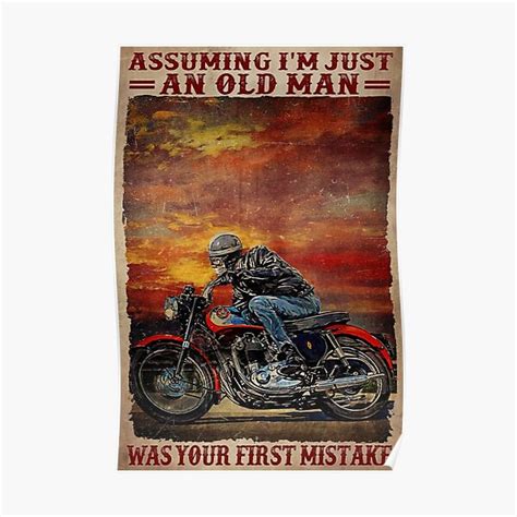 Assuming Im Just An Old Man Was Your First Mistake Old Man Biker