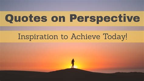Quotes On Perspective Inspiration To Achieve Today Youtube