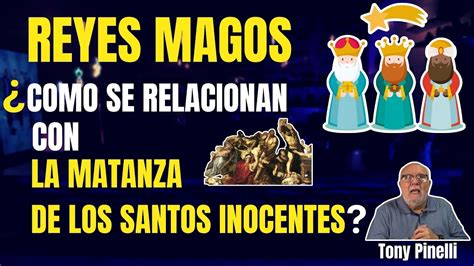 REYES MAGOS Como Se Relacionan Con La Matanza De Los Santos