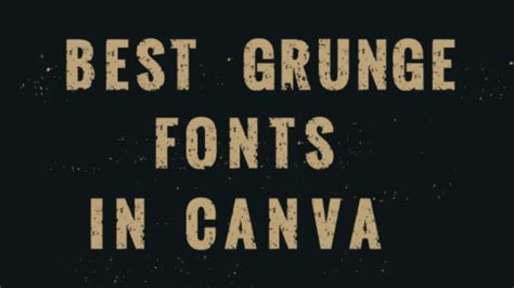Best Grunge Fonts In Canva Canva Templates