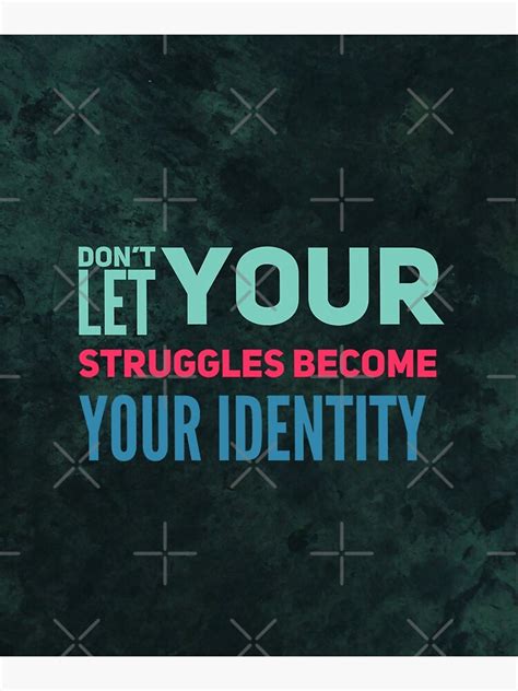 Dont Let Your Struggles Become Your Identity Mental Health Matters