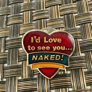 Vintage Slogan Funny I D Love To See You Naked Heart Love Enamel Pin Sexy Ebay